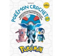 Pok?mon Crochet 2: Bring Even More Pokémon to Life With 20 Cute Crochet Patterns