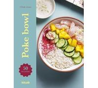 Poke bowl Chloé Josso (Auteur), Laurène Tournier (Photographie), Léa Cuvinot (Photographie)