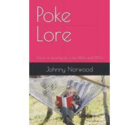 Poke Lore: Stories Of Growing Up In The 1940s And 1950s