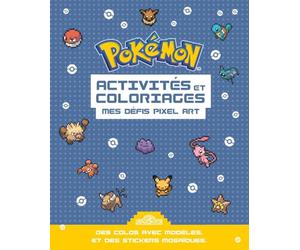 Pokémon Activités et coloriages Mes défis Pixel Art Avec des stickers Dès 7 ans