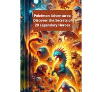 "Pokémon Adventures: Discover the Secrets of 20 Legendary Heroes with Color Illustrations": "An epic journey through the world of Pokémon" with Color Illustrations