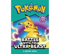 POKÉMON BATTLE WITH THE ULTRA BEAST: A GRAPHIC NOVEL