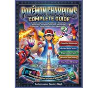 POKÉMON CHAMPIONS COMPLETE GUIDE (2026 Edition): The Ultimate Competitive Strategy Walkthrough - Ranked Battles, Mega Evolution, Team Building, ... Strategies for Switch & Mobile Players