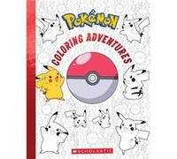 Pokemon Coloring Adventures by Scholastic Scholastic (Auteur)