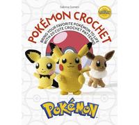 Pokémon Crochet: Bring Your Favorite Pokémon to Life With 20 Cute Crochet Patterns