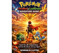 Pokémon FireRed & LeafGreen Adventure Guide: Catch ’Em All, Unleash Kanto, and Live the Classic Journey Again