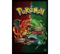 Pokémon FireRed & LeafGreen: Dominate Every Badge, Capture Legendary Creatures, and Rise as the Ultimate Champion