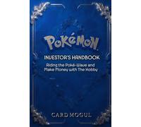 Pokémon Investor's Handbook: Riding the Poké-Wave and Make Money with The Hobby