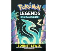 POKÉMON LEGENDS Z-A GAME GUIDE: A Step-by-Step Walkthrough for Boss Battle, Master Mega Evolutions with Walkthrough Strategy