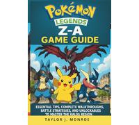 Pokémon Legends: Z-A Game Guide: Essential Tips, Complete Walkthroughs, Battle Strategies, and Unlockables to Master the Kalos Region
