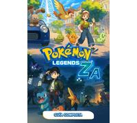 Pokémon Legends Z-A: GUÍA COMPLETA: Tutorial Completo, Pokédex, Secretos y Guía De Finalización Al 100 %