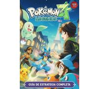 Pokemon Legends Z-A: Guía de Estrategia Completa (Edición 2025): Guía paso a paso, consejos, ubicaciones Pokémon, evoluciones, piedras, objetos clave y coleccionables