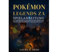 Pokémon Legends ZA Spielanleitung: Das inoffizielle Handbuch mit Tipps und Tricks zur Eroberung von Illumina City