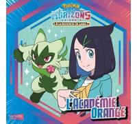 Pokémon - Pokémon Horizons #2 - L'Académie Orange: Grand album