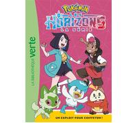 Pokémon Les Horizons, Tome 07 - Un exploit pour Coiffeton ! - The Pokémon Company - Bb Rose Verte - Poche - Roman cadet