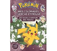 Pokémon Mes coloriages cherche-et-trouve Une nouvelle aventure avec Pikachu ! Avec des stickers Dès 5 ans