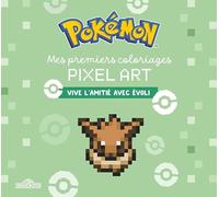 Pokémon Mes premiers coloriages Pixel Art Vive l'amitié avec Évoli Cahier avec plus de 40 coloriages pixels Dès 3 ans