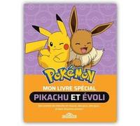 Pokémon - Mon livre spécial Pikachu et Evoli The Pokémon Company (Auteur), FABIEN MOLINA (Illustration), Justine Collin (Conception)