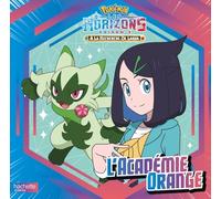 Pokémon - Pokémon Horizons #2 - L'Académie Orange: Grand album