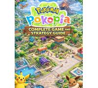 POKÉMON POKOPIA COMPLETE GAME AND STRATEGY GUIDE