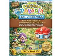 POKEMON POKOPIA COMPLETE GUIDE: FULL WALKTHROUGH, ADVANCED TIPS & STRATEGY -Master Town building, Every Item, Map & Secre, Plus 100% Game Completion: ... & GUIDE - ETHERA LIMITED COLLETOR’S EDITION