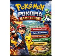 POKÉMON POKOPIA GAME GUIDE: The Ultimate Guide to Mastering Battles, Capturing Rare Pokémon, and Rising to Champion Status in Pokopia