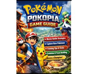 POKÉMON POKOPIA GAME GUIDE: The Ultimate Guide to Mastering Battles, Capturing Rare Pokémon, and Rising to Champion Status in Pokopia