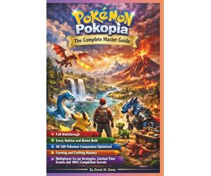 Pokemon Pokopia The Complete Master Guide:: Full Walkthrough, Every Habitat and Biome Built, All 300 Pokemon Companions Optimized, Farming and ... Time Events and 100% Completion Secrets