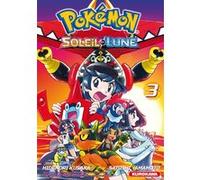 Pokémon Soleil et Lune - tome 3 Hidenori Kusaka (Auteur), Satoshi Yamamoto (Dessinateur)