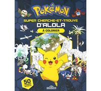 Pokémon - Super cherche-et-trouve d'Alola à colorier - Livre de coloriage et d'activités - Dès 5 ans