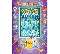 Pokémon Super Extra Delux Guía esencial definitiva/ Pokémon Super Extra Deluxe Essential Handbook