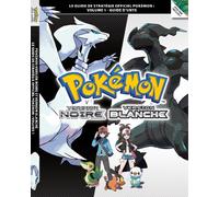 Pokémon Version Noire et Pokémon Version Blanche Volume 1 - Le guide de stratégie officiel Pokémon : Guide d’Unys