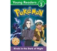 Pokemon Young Readers Level 3: Rivals In The Dark Of Night