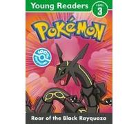 Pokemon Young Readers Level 3: Roar Of The Black Rayquaza