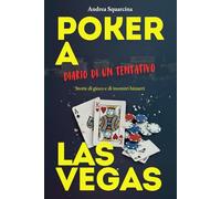 POKER A LAS VEGAS: DIARIO DI UN TENTATIVO: Storie di gioco e di incontri bizzarri
