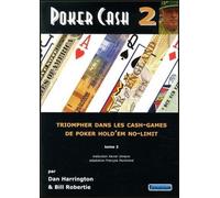Poker cash 2 - Triompher dans les cash-games de poker Hold'em no-limit - Dan Harrington - Fantaisium-Montmirel F. - broché - Guide