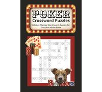 Poker Crossword Puzzles: A 50-Game Crossword Book Packed with Poker Slang, Hands, and Legends; Ideal for Poker Players and Puzzle Enthusiasts! 50 ... Perfect for Gifts, Travel, Recreation.