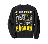 Poker Humour As de Trèfle Qui Pique Ton Pognon Sweatshirt