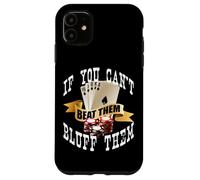 Poker If You Can't Beat Them Bluff Them Las Vegas Coque pour iPhone 11