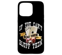 Poker If You Can't Beat Them Bluff Them Las Vegas Coque pour iPhone 15 Pro Max