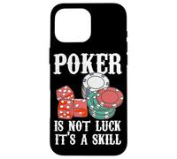 Poker Is Not Luck It's A Skill Citation Poker Game Poker Player Coque pour iPhone 16 Pro Max