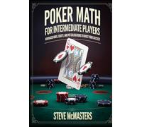 Poker Math for Intermediate Players: Advanced Odds, Equity, and Pot Calculations to Boost Your Success