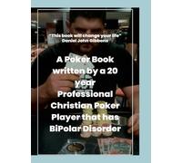 Poker Science Continuation: A Poker Book written by a 20 year Professional Christian Poker Player that has BiPolar Disorder