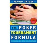 Poker Tournament Formula New Strategies to Beat NoLimit Holdem Tournaments by Arnold Snyder Arnold Snyder (Auteur)