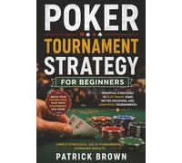Poker Tournament Strategy for Beginners: Learn the basics of Texas Hold'em Tournament Play | Over 50 pages of Coaching and Images | Hand Selection | ... | 7 Workshops to Drive Learning Home