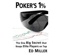 Poker's 1%: The One Big Secret That Keeps Elite Players On Top