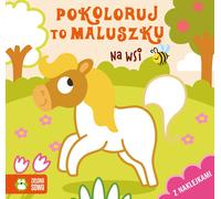 Pokoloruj to maluszku Na wsi Collective arrangement (Buch auf Polnisch)