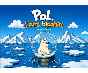 Pol, l'ours bipolaire: L'histoire de l'ours qui devait changer de pôle tous les six mois