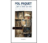 Pol Paquet L'art c'est la vie. rétrospective - Collectif - Silvana Editoriale - broché - Catalogue d'exposition