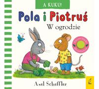 Pola et Peter A kuku Dans le jardin d'Axel Scheffler (Buch auf Polnisch)